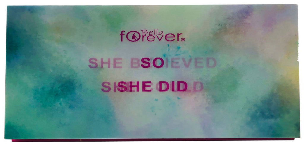 BELLA FOREVER COSMETICS "SHE BELIEVE SHE COULD SO SHE DID" EYESHADOW PALETTE